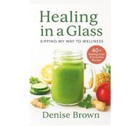 Healing in a Glass: Sipping my way to Wellness!