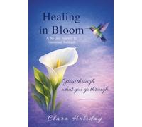 Healing In Bloom: A 30-Day Journey to Emotional Strength