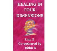 HEALING IN FOUR DIMENSIONS: Exploring Body, Mind, Nature, and Everyday Moments