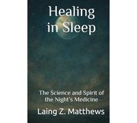 Healing in Sleep: The Science and Spirit of the Night’s Medicine