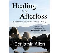 Healing in the Afterloss: A Personal Pathway through Grief