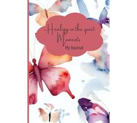 Healing in the Quiet Moments: A Healing Journal of Love and Loss, 110 page 6x9 lined notebook