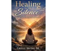Healing In the Silence - Loving Yourself Beyond Family Wounds