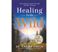 Healing in the Wild: Overcoming Trauma Through Outdoor Therapy