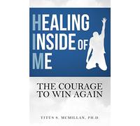 Healing Inside of Me: The Courage to Win Again