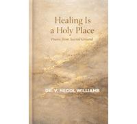 Healing is a Holy Place: Poems from Sacred Ground