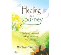 Healing Is a Journey: Find Your Own Path to Hope, Recovery, and Wellness