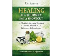 Healing Is a Journey - Not a Shortcut: A Clinician’s Integrated Approach to Diabetes, Thyroid, PCOS, Fatty Liver & Hypertension