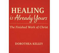 Healing Is Already Yours: The Finished Work of Christ (Reigning in Life)