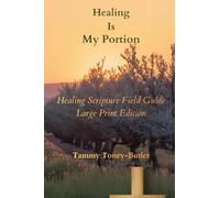 Healing Is My Portion (Large Print Edition): Healing Scripture Field Guide (Healing Is Your Portion Series on Divine Healing)