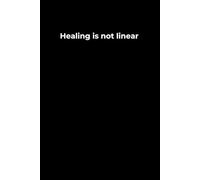 Healing Is Not Linear: A 6x9 Black Lined Journal for Navigating Ups and Downs in Your Healing Journey