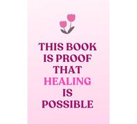 Healing Is Possible: A Recovery Journal for Stress Relief, Mental Health, Self-Love & Reflection: Daily Healing Notebook: A Safe Space for Recovery, Self-Care & Inner Peace