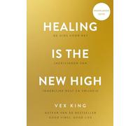 Healing is the new high: de gids voor het (her)vinden van innerlijke rust en vrijheid