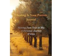 Healing Is Your Portion Journal: Moving from Your to My, A Personal Journey Within (Healing Is Your Portion Series on Divine Healing)