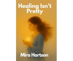 Healing Isn't Pretty