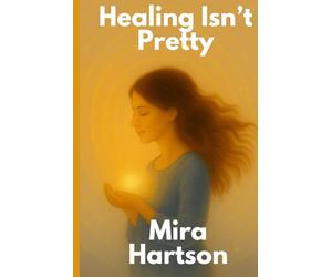 Healing Isn't Pretty