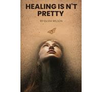 Healing Isn't Pretty:: “How to Reconnect With Yourself After Pain, Loss, and Overthinking”