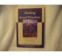 Healing Israel/Palestine: A Path to Peace and Reconciliation