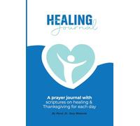 Healing Journal: A prayer journal with scriptures on healing and thanksgiving for each day