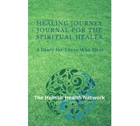 Healing Journey Journal for the Spiritual Healer: A Diary for Those Who Heal