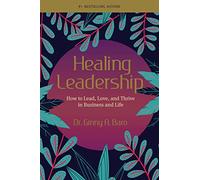 Healing Leadership: How to Lead, Love, and Thrive in Business and Life