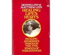 Healing Life's Hurts: Healing Memories through the Five Stages of Forgiveness