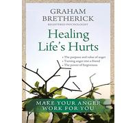 Healing Life's Hurts: Make Your Anger Work for You