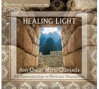 Healing Light: An Apprenticeship in Peruvian Shamanism