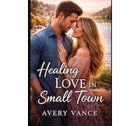 Healing Love in Small Town (Small Town Romance Series)