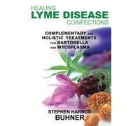 Healing Lyme Disease Coinfections: Complementary and Holistic Treatments for Bartonella and Mycoplasma