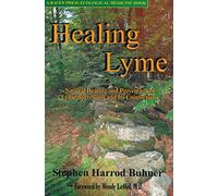 Healing Lyme: Natural Prevention and Treatment of Lyme Borreliosis and Its Coinfections
