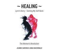 Healing: Lynn's Story - Getting My-Self Back The Woman's Revolution