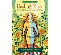 Healing Magic, 10th Anniversary Edition: A Green Witch Guidebook to Conscious Living