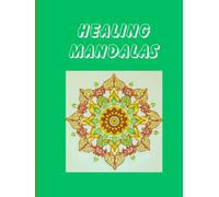 HEALING MANDALAS: A Soulful Colouring Book for Inner Peace, Emotional Balance , and Stress Relief