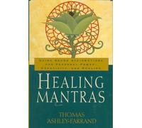 Healing Mantras: Using Sound Affirmations for Personal Power, Creativity, and He