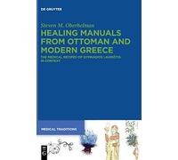 Healing Manuals from Ottoman and Modern Greece: The Medical Recipes of Gymnasios Lauriōtis in Context: 4 (Medical Traditions, 4)