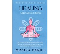 Healing Meditation Scrips: 15 Guided Meditations for Emotional Repair, Nervous System Support, and Returning to Yourself Gently (The Stillness Series)