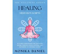 Healing Meditation Scrips: 15 Guided Meditations for Emotional Repair, Nervous System Support, and Returning to Yourself Gently (The Stillness Series)
