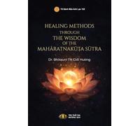 Healing Methods Through The Wisdom Of The Mahāratnakūṭa Sūtra