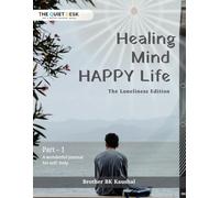 Healing Mind, Happy Life - “The Loneliness Edition” (part 1) - BK Kaushal Kumar Baghel