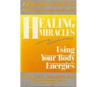 Healing Miracles: Using Your Body Energies