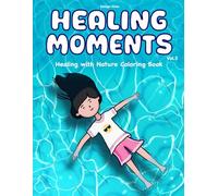 Healing Moments Vol. 3: Healing with Nature - A Cozy, Comforting Coloring Book for Gentle Self-Care (Healing Moments Series)