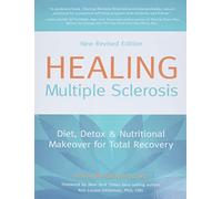 Healing Multiple Sclerosis: Diet, Detox & Nutritional Makeover for Total Recovery