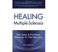 Healing Multiple Sclerosis: Diet, Detox & Nutritional Makeover for Total Recovery