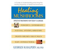 Healing Mushrooms: Effective Treatments for Today's Illnesses
