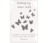Healing My Inner Child: a journal to heal the parts of myself that need the MOST love
