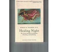 Healing Night: The Science and Spirit of Sleeping, Dreaming, and Awakening