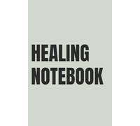 Healing Notebook: A Simple Space for Thoughts, Reflection and Emotional Growth