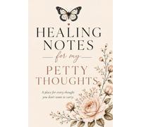 Healing Notes for My Petty Thoughts: Lined Journal for Women to Vent, Reflect & Let Go | A Healing Notebook for Unfiltered Thoughts, Breakups, Boundaries & Moving On