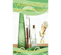 Healing Oils of Ancient Scripture